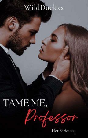 HOT SERIES 3 Tame Me Professor Chapter 9 SPG Wattpad