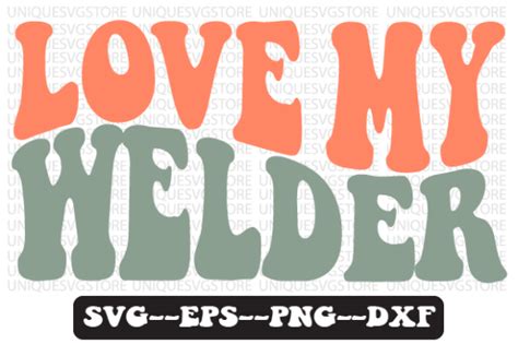 Love My Welder Retro Wavy Svg Design Graphic By Uniquesvgstore