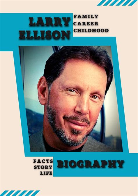 Larry Ellison Biography: life story, family, childhood, career, success ...