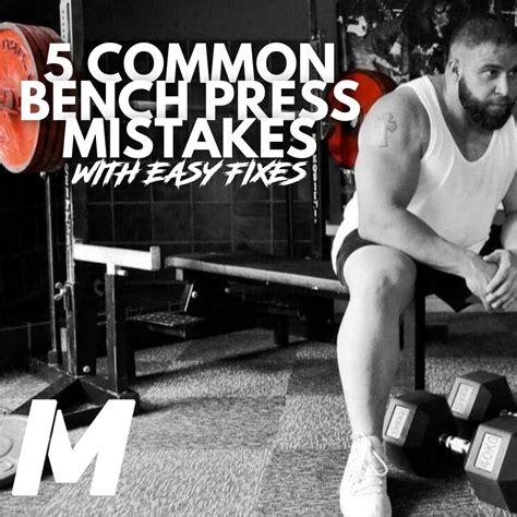 Are You Making These Bench Press Mistakes Learn How To Fix Them