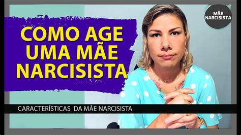 Mães Narcisistas | COMO É UMA MÃE NARCISISTA - YouTube
