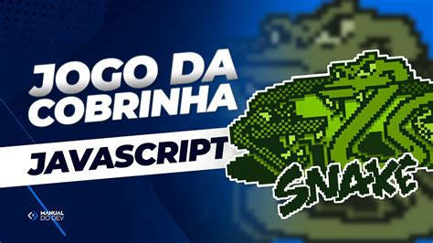 Como Criar O Jogo Da Cobrinha JavaScript E HTML JavaScript Para