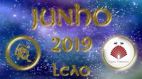 LeÃo Junho 2019 Reflita Antes De Agir PrevisÃo Mensal Cigana Carmencita Youtube