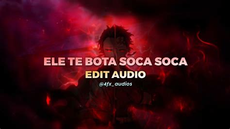 Mc Mazzie Ele Te Bota Soca Soca Edit Audio Youtube