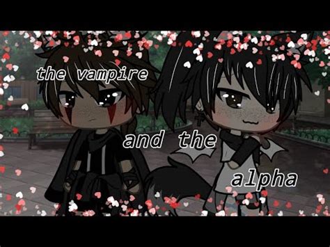 The Vampire And The Alpha Part 2 Glmm Gay Love YouTube