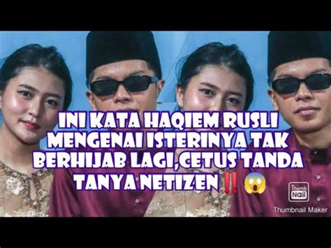 Ini Kata Haqiem Rusli Mengenai Isterinya Tak Berhijab Lagi Cetus Tanda