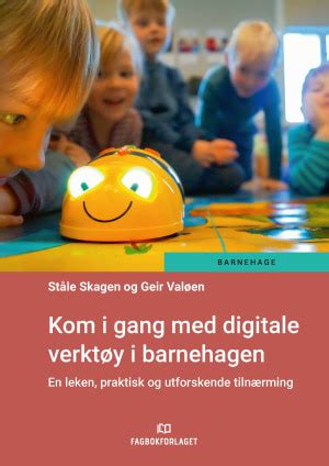 Kom i gang med digitale verktøy i barnehagen En leken praktisk og