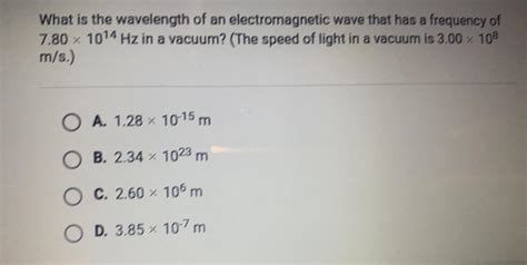 [answered] What Is The Wavelength Of An Electromagnetic Wave That Has A