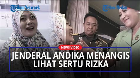 Jenderal Andika Perkasa Menangis Lihat Sertu Rizka Kali Operasi