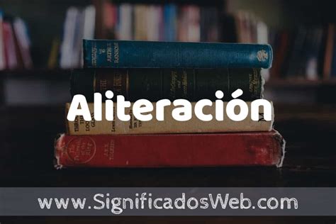 Concepto de Aliteración Que es Definición y Significado