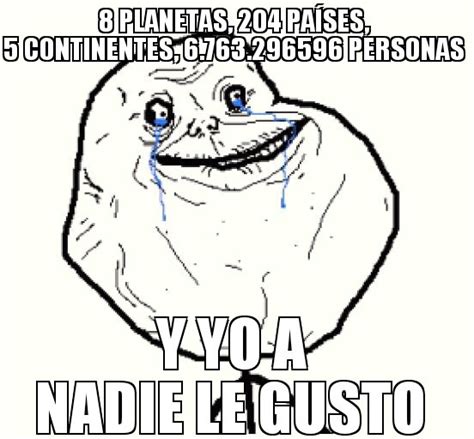 FOREVER ALONE NIVEL INFINITO Meme Subido Por FranchescoRM Memedroid