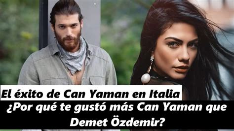 Por Qu Te Gust M S Can Yaman Que Demet Zdemir Youtube