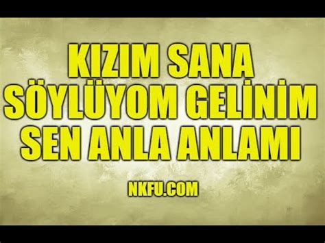 K Z M Sana S Yl Yom Gelinim Sen Anla Atas Z N N Anlam Ve Hikayesi