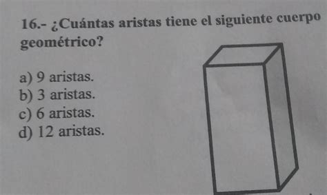 16 Cuántas aristas tiene el siguiente cuerpogeométrico a 9 aristasb