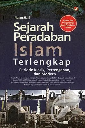 Sejarah Peradaban Islam Terlengkap Periode Klasik Pertengahan Dan