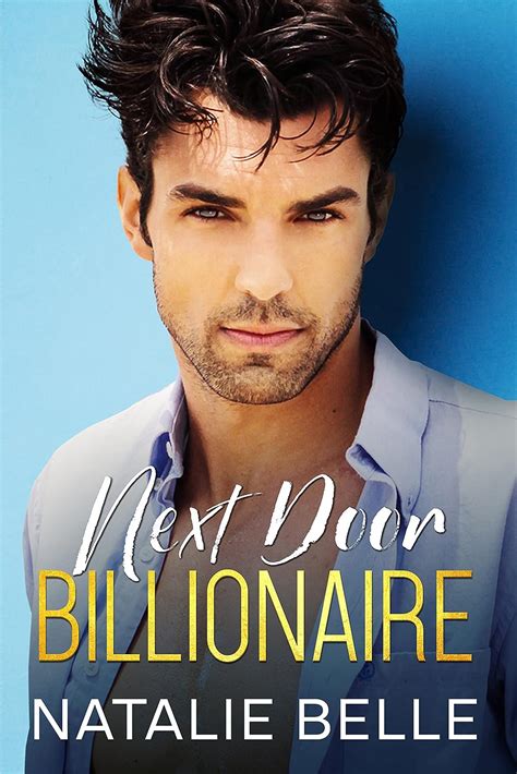 Next Door Billionaire An Instalove Military Steamy Small Town Romance Book 1 Of 3 The