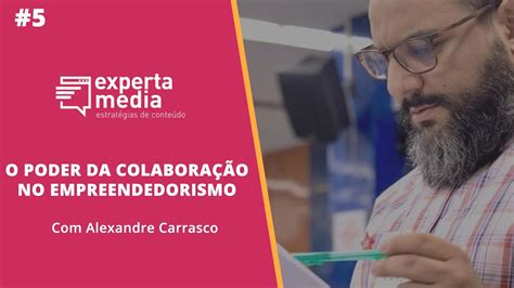 O Poder Da Colabora O No Empreendedorismo Alexandre Carrasco