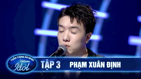 VIETNAM IDOL 2023 Tập 3 Thí sinh Phạm Xuân Định