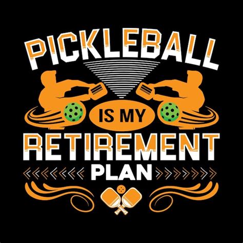 Premium Vector Pickleball Is My Retirement Plan T Shirt Design With