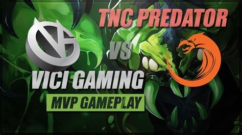 Dota Tournament Vici Gaming Vs Tnc Predator Mvp Gameplay Youtube