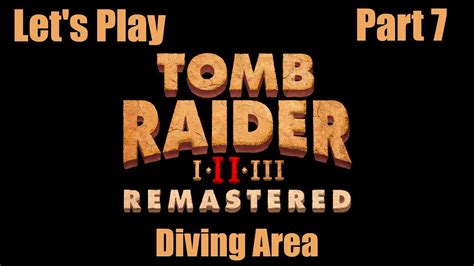 Let S Play Tomb Raider Ii Remastered Part Diving Area Youtube