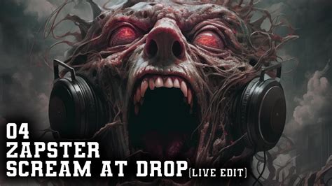 04 ZAPSTER SCREAM AT DROP Live Edit YouTube