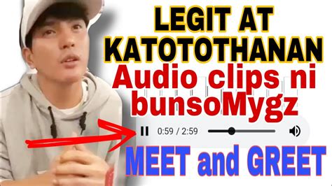 LEGIT AT KATOTOHANAN NA AUDIO CLIPS NI BUNSO MYGZ REGARDING SA MEET AND