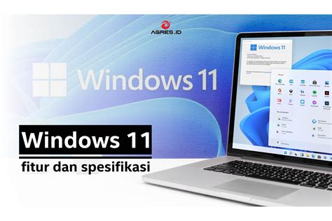 Fitur Dan Spesifikasi Windows 11 Agres Id Blog