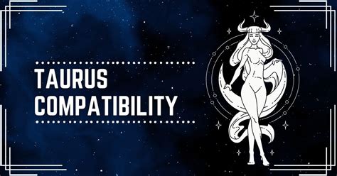 Taurus Compatibility Rankings: Find Your Ideal Partner