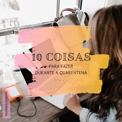 10 Coisas Para Fazer Durante a Quarentena Degradê