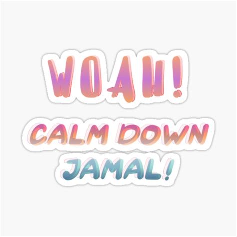 "Calm Down Jamal and Jamal Meme quotes" Sticker for Sale by BrendaHanna ...