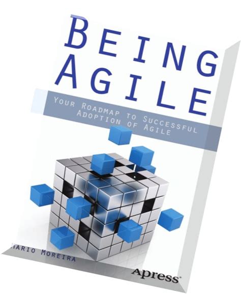 Download Being Agile Your Roadmap To Successful Adoption Of Agile Pdf