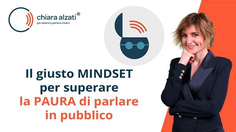 Il Giusto Mindset Per Superare La Paura Di Parlare In Pubblico Youtube