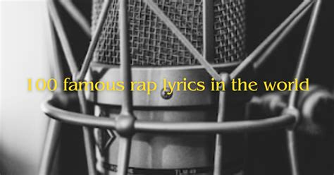 100 famous rap lyrics in the world