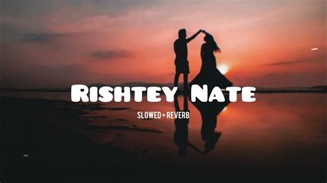 Rishte Naate Slowed And Reverb Rahat Fateh Ali Khan Suzanne Demello