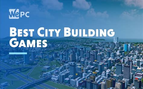 5 Best City Building Games In 2021 WePC Gaming