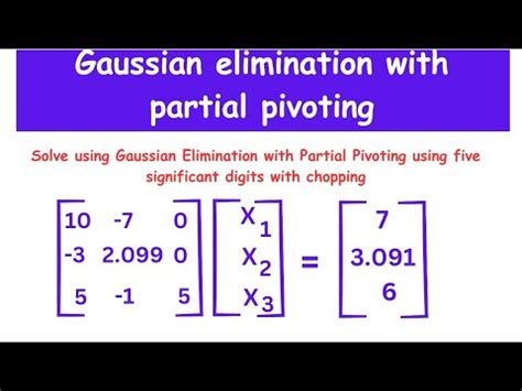 Gaussian Elimination With Partial Pivoting With Solved Examples Youtube