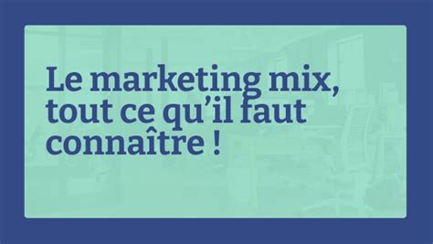 Le Marketing Mix Tout Ce Quil Faut Connaître