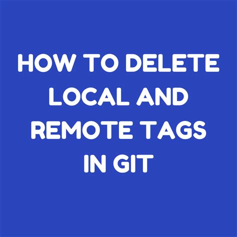 How To Delete Local And Remote Tags In Git Akmatori Blog