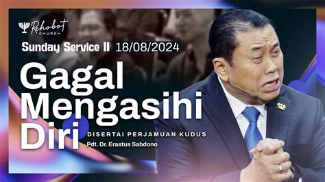 GAGAL MENGASIHI DIRI Pdt Dr Erastus Sabdono SS II 18 Agustus