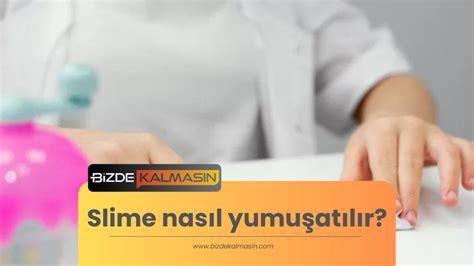 Slime Nasıl Yumuşatılır Slimeınızı Sertlikten Kurtarmanın 5 Yolu