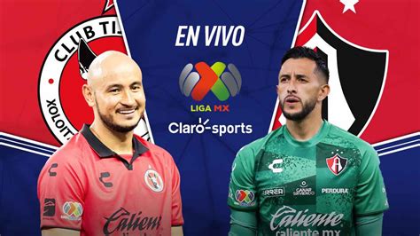 Tijuana Vs Atlas En Vivo La Liga Mx Resultado Y Goles Del Partido