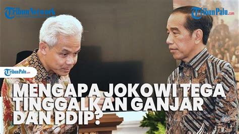 Pengamat Mengapa Jokowi Tega Tinggalkan Ganjar Dan Pdip Youtube