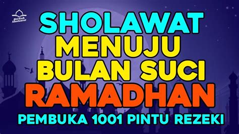 SHOLAWAT MENUJU BULAN SUCI RAMADHAN SHOLAWAT JIBRIL PENARIK REZEKI