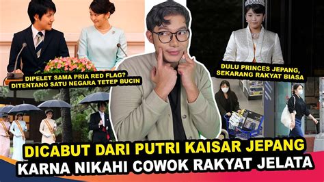 Putri Jepang Ini Jadi Rakyat Jelata Karna Nikahi Cowok Redflag Youtube