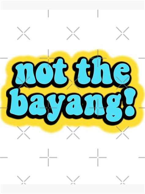 Not The Bayang Funny Tik Tok Meme Art Print For Sale By GoodyLeo