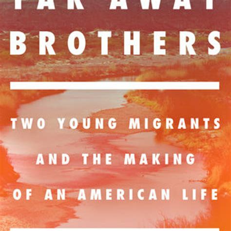 Stream The Far Away Brothers By Lauren Markham Read By Cassandra