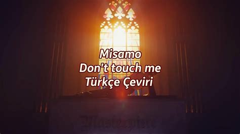 türkçe çeviri misamo don t touch me türkçe çeviri YouTube