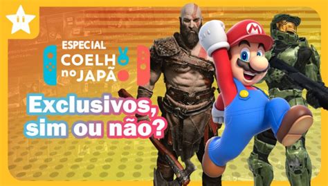 Exclusivos Sim Ou Não Entenda A Importância Dos Jogos Exclusivos