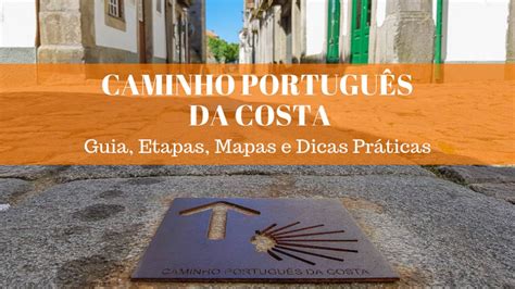 Caminho Português Da Costa Guia Com Todas As Etapas Do Caminho De